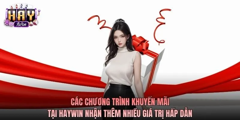 cac-chuong-trinh-khuyen-mai-tai-haywin-nhan-them-nhieu-gia-tri-hap-dan