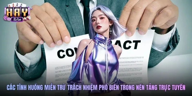 Các tình huống miễn trừ trách nhiệm phổ biến trong nền tảng trực tuyến